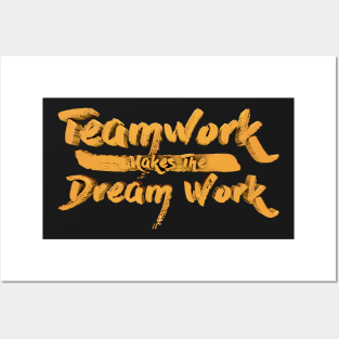 Teamwork Makes The Dream Work Posters and Art